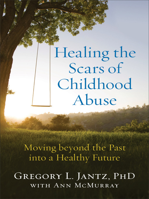 Title details for Healing the Scars of Childhood Abuse by Gregory L. PhD Jantz - Wait list
